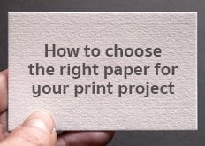 How to Choose The Right Paper for your Print Project